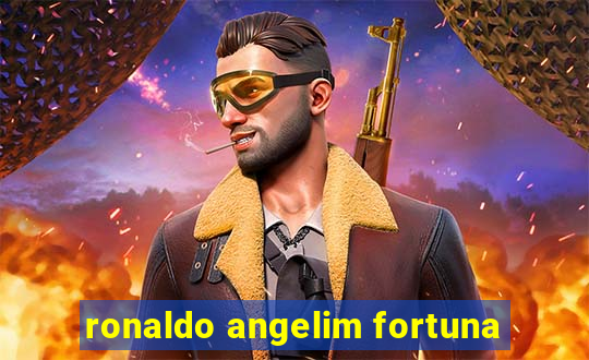 ronaldo angelim fortuna